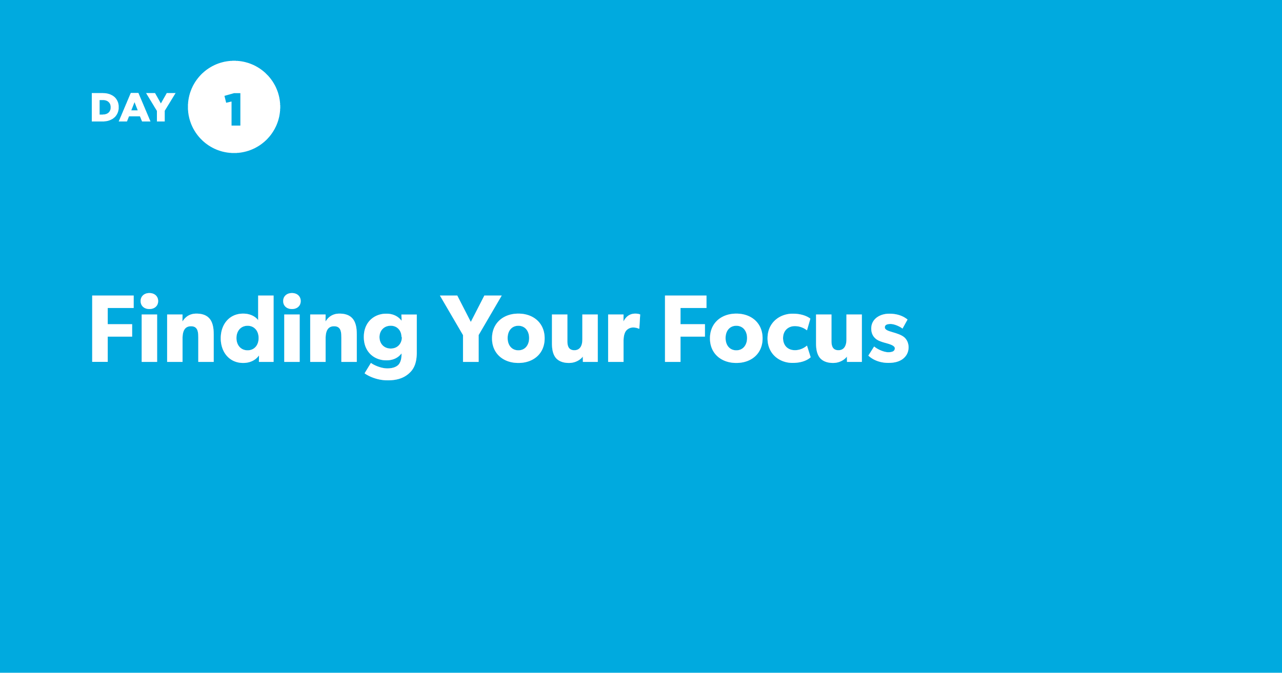 [Day 1] Finding Your Focus