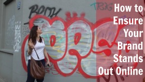 How to Ensure Your Brand Stands Out Online