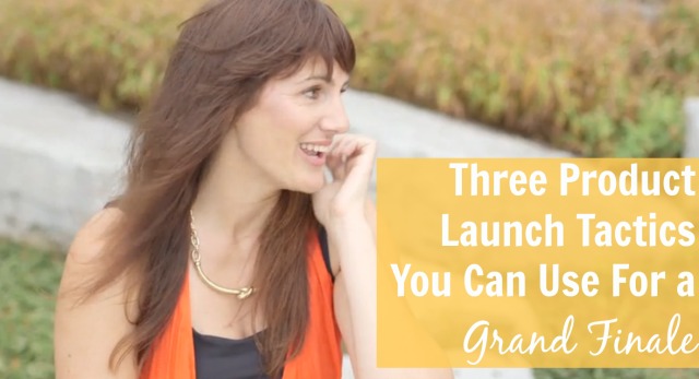 [Part 4] Three Product Launch Tactics You Can Use For a Grand Finale