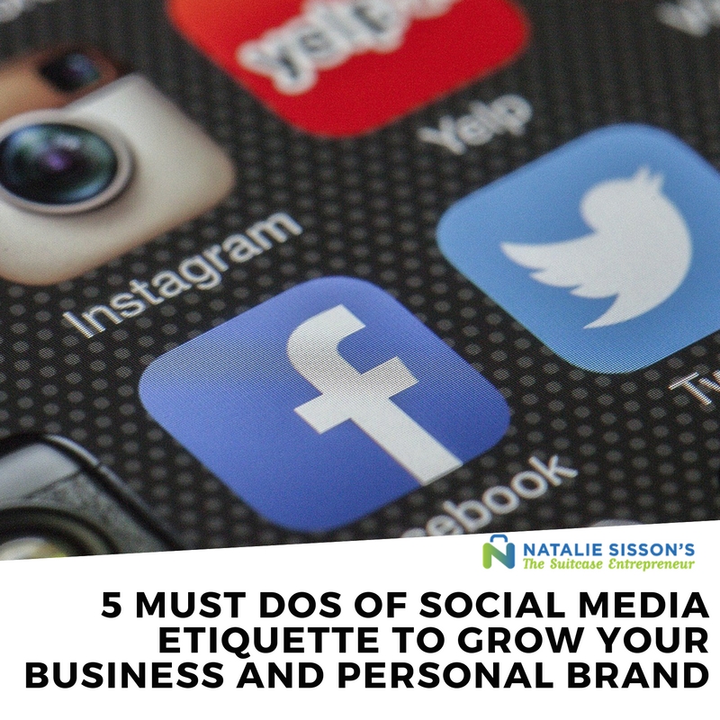 5 Must DOs of Social Media Etiquette to Grow Your Business and Personal Brand