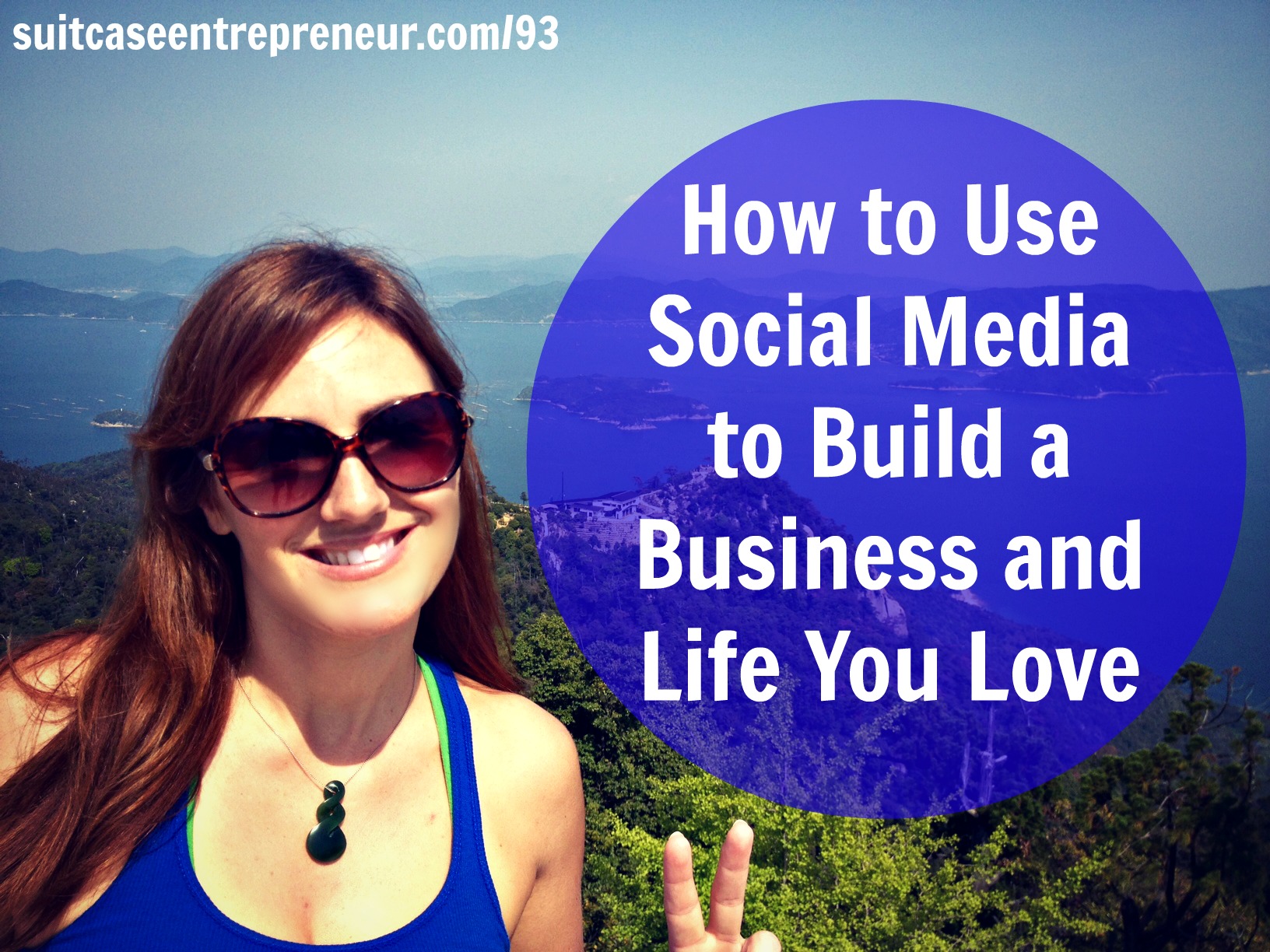 [TSE 93] How to Use Social Media to Build a Business and Life You Love