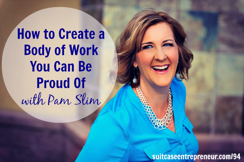 [TSE 94] How to Create a Body of Work You Can Be Proud Of with Pam Slim