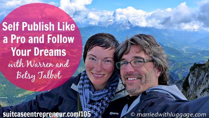 [TSE 105] Self Publish Like a Pro and Follow Your Dreams with Warren and Betsy Talbot