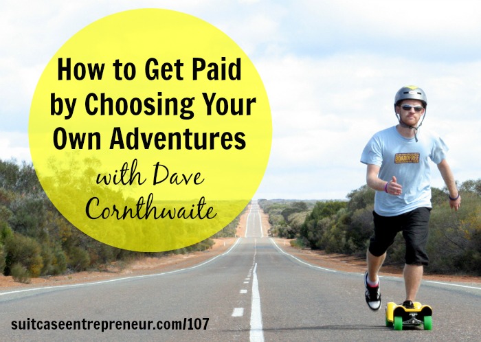 [TSE 107] How to Get Paid by Choosing Your Own Adventures with Dave Cornthwaite