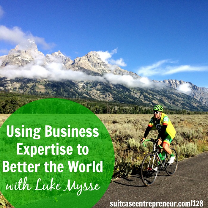 [TSE 128] Using Business Expertise to Better the World with Luke Mysse