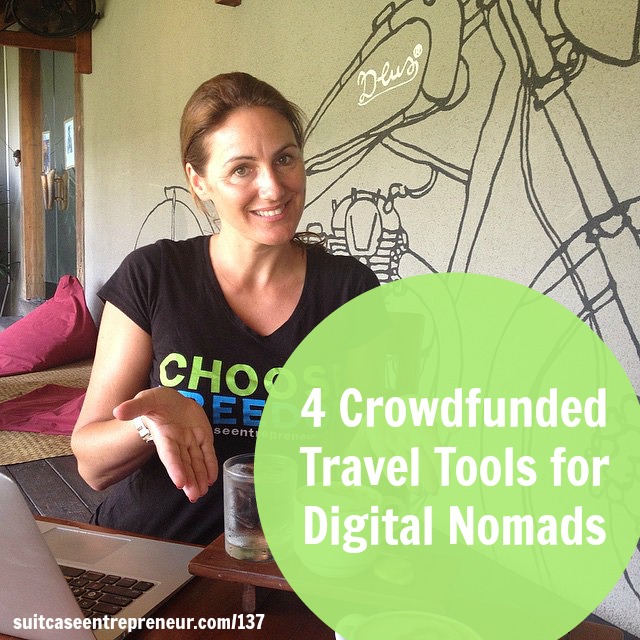 [TSE 137] 4 Crowdfunded Travel Tools for Digital Nomads
