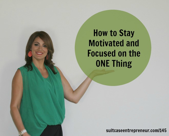 [TSE 145] How to Stay Motivated and Focused on the ONE Thing
