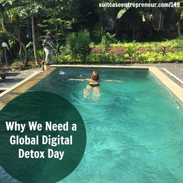 [149] Why We Need a Global Digital Detox Day