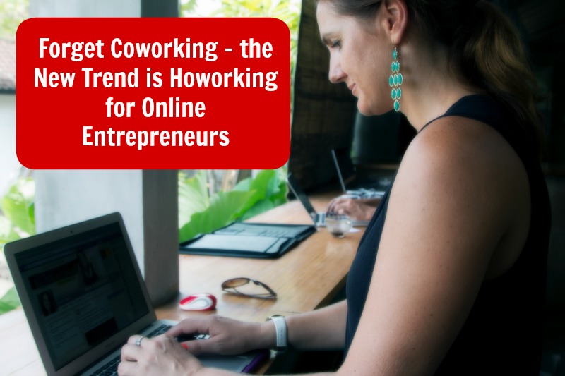[157] Forget Coworking – the New Trend is Howorking for Online Entrepreneurs