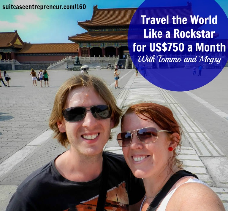 [160] Travel the World Like a Rockstar for US$750 a Month With Tommo and Megsy