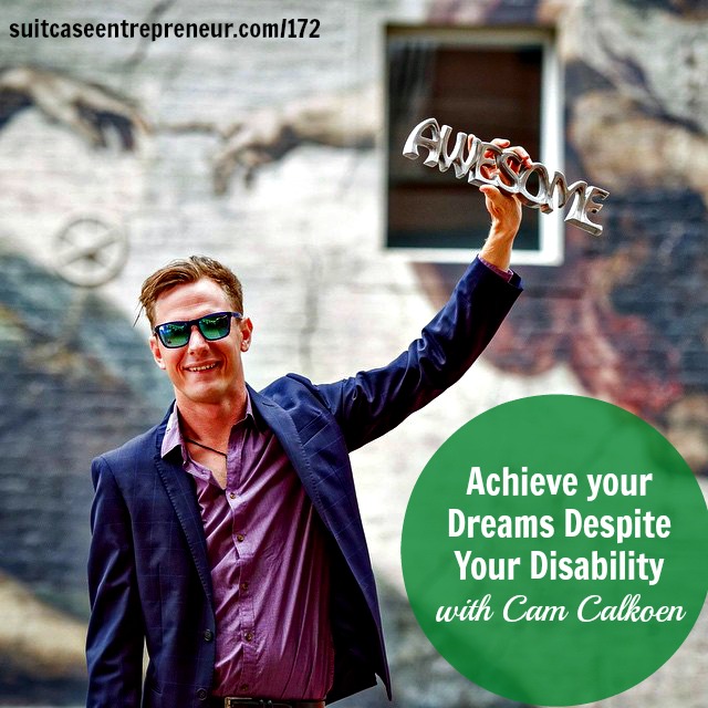 [172] Achieve your Dreams Despite Your Disability with Cam Calkoen