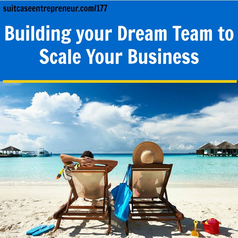 [177] Building your Dream Team to Scale Your Business