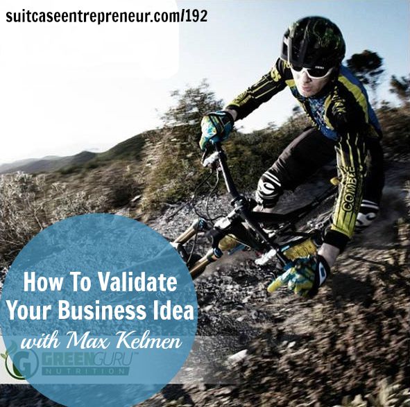 [192] How To Validate Your Business Idea with Max Kelmen