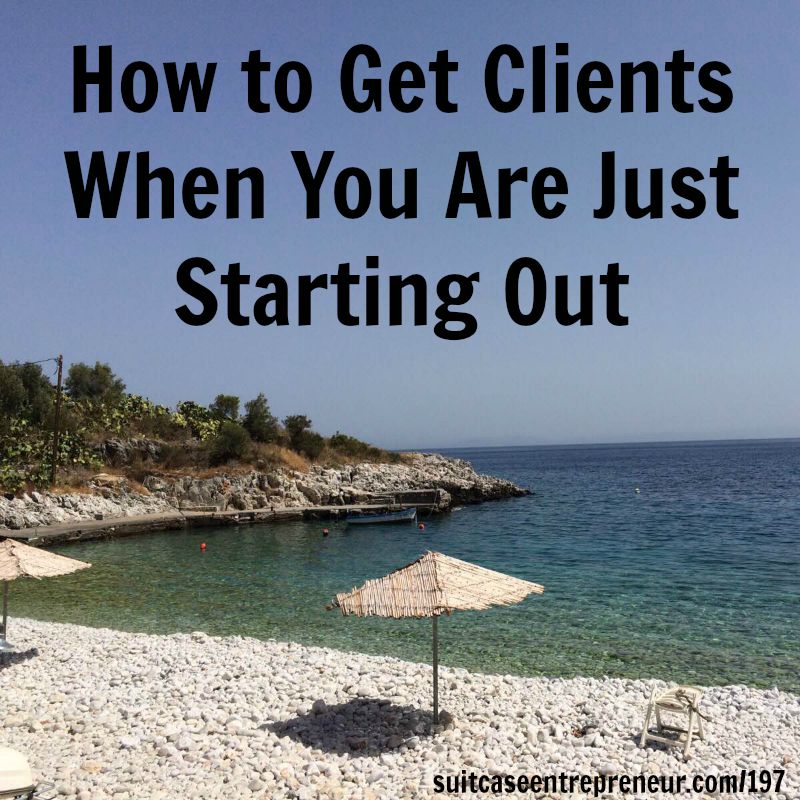 [197] How to Get Clients When You Are Just Starting Out
