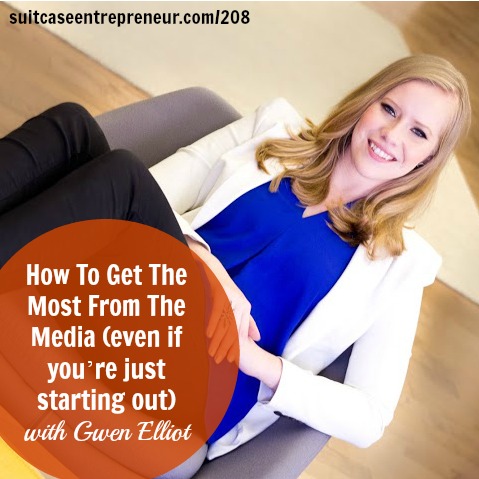 [208] How To Get The Most From The Media (even if you’re just starting out) with Gwen Elliot