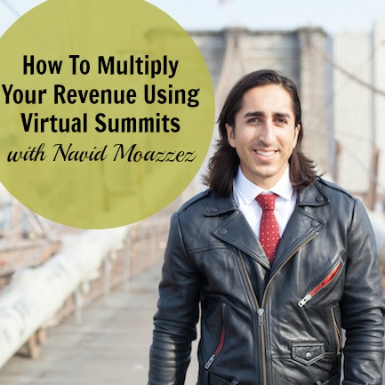 [242] How To Multiply Your Revenue Using Virtual Summits with Navid Moazzez