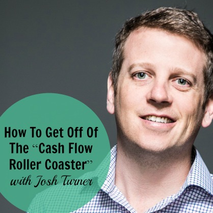 [236] How To Get Off Of The “Cash Flow Roller Coaster” With Josh Turner