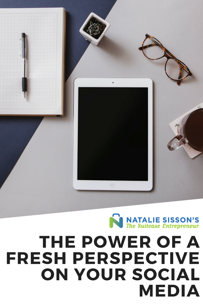 The Power of a Fresh Perspective on Your Social Media