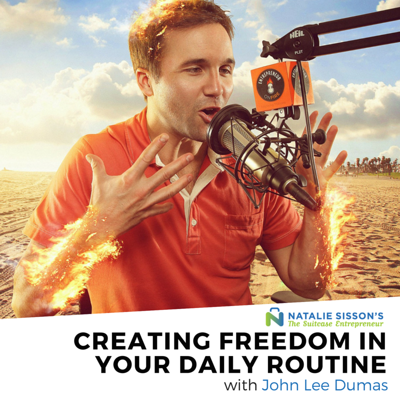[262] Creating Freedom In Your Daily Routine with John Lee Dumas