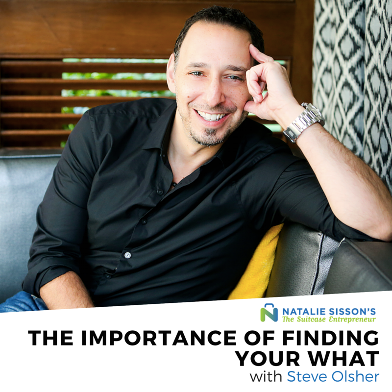 [268] The Importance of Finding Your WHAT with Steve Olsher