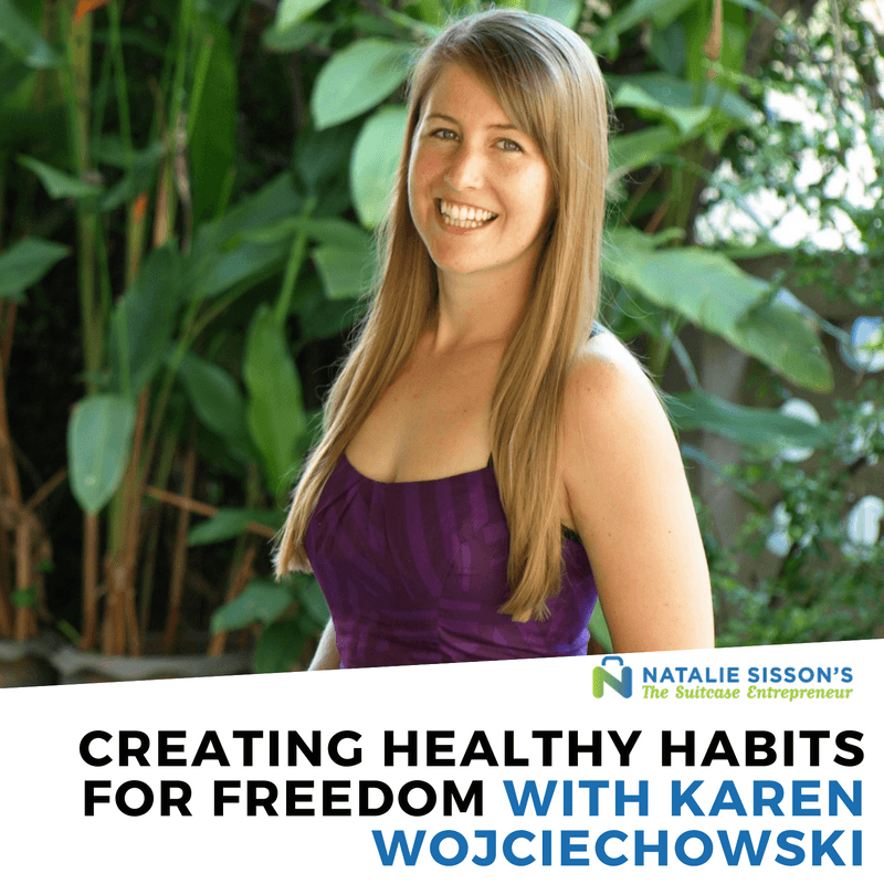 [278] Creating Healthy Habits For Freedom with Karen Wojciechowski