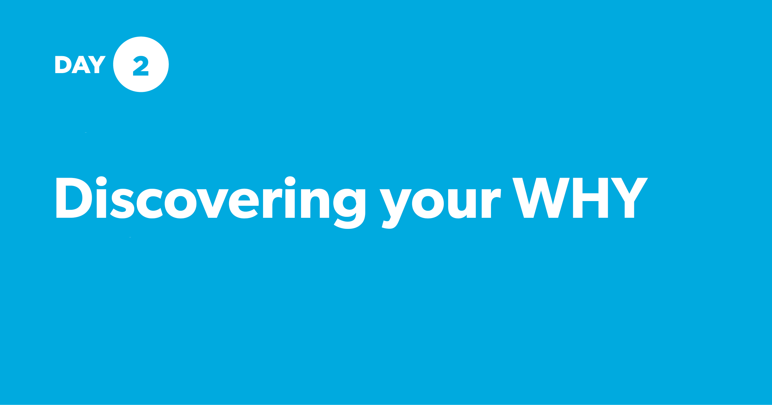 [Day 2] Discovering your WHY