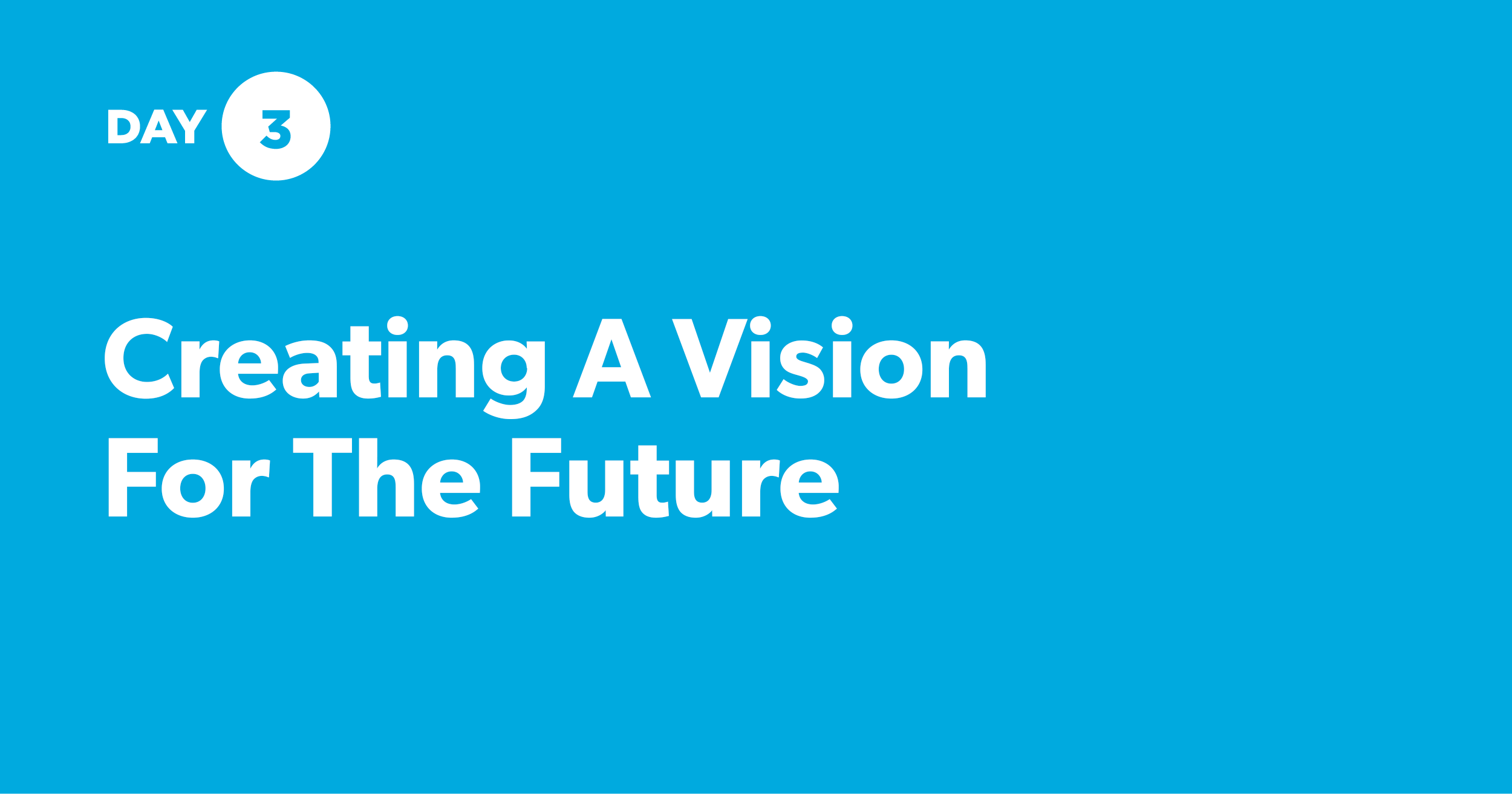 [Day 3] Creating A Vision For The Future