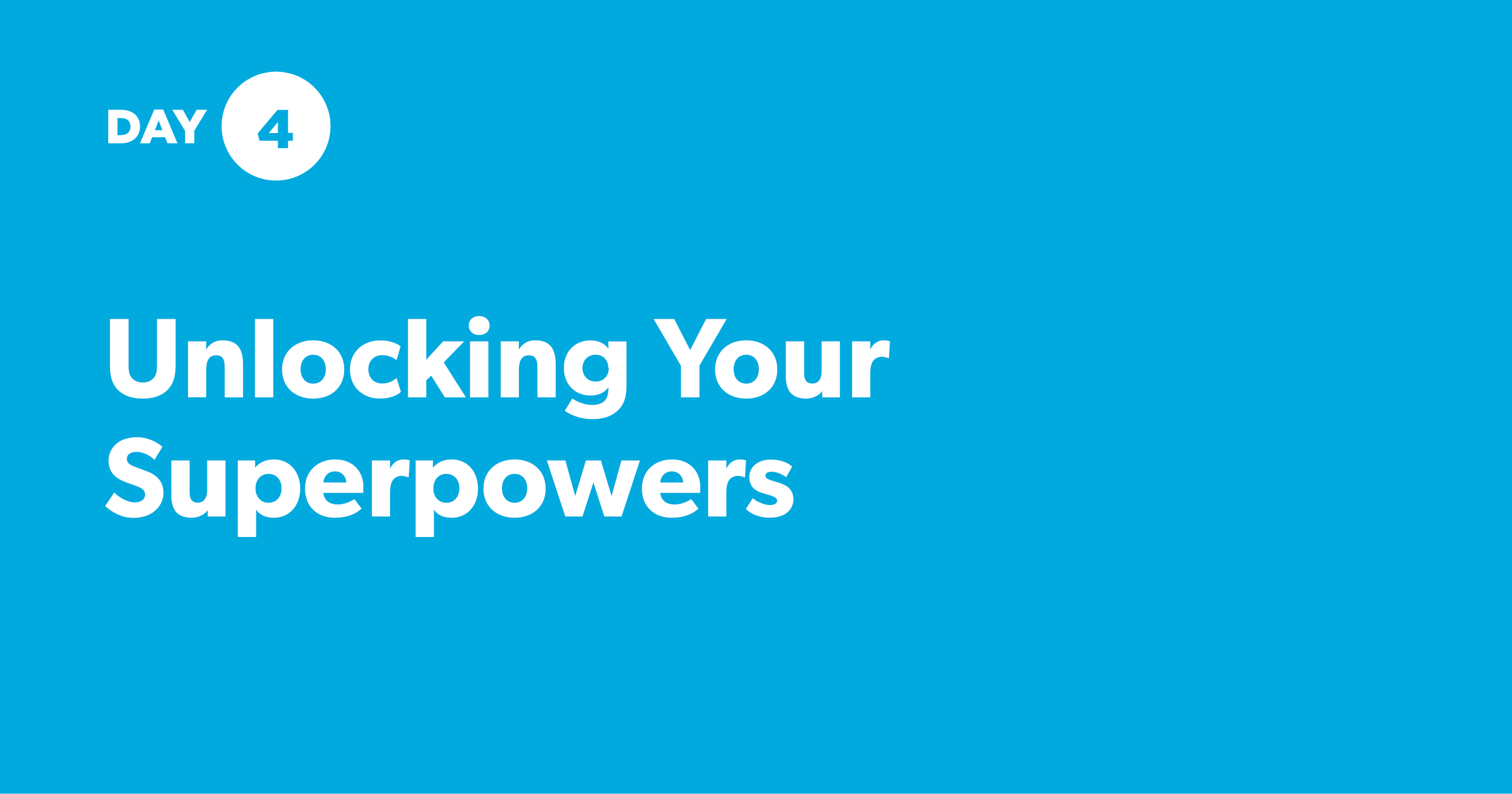 [Day 4] Unlocking Your Superpowers
