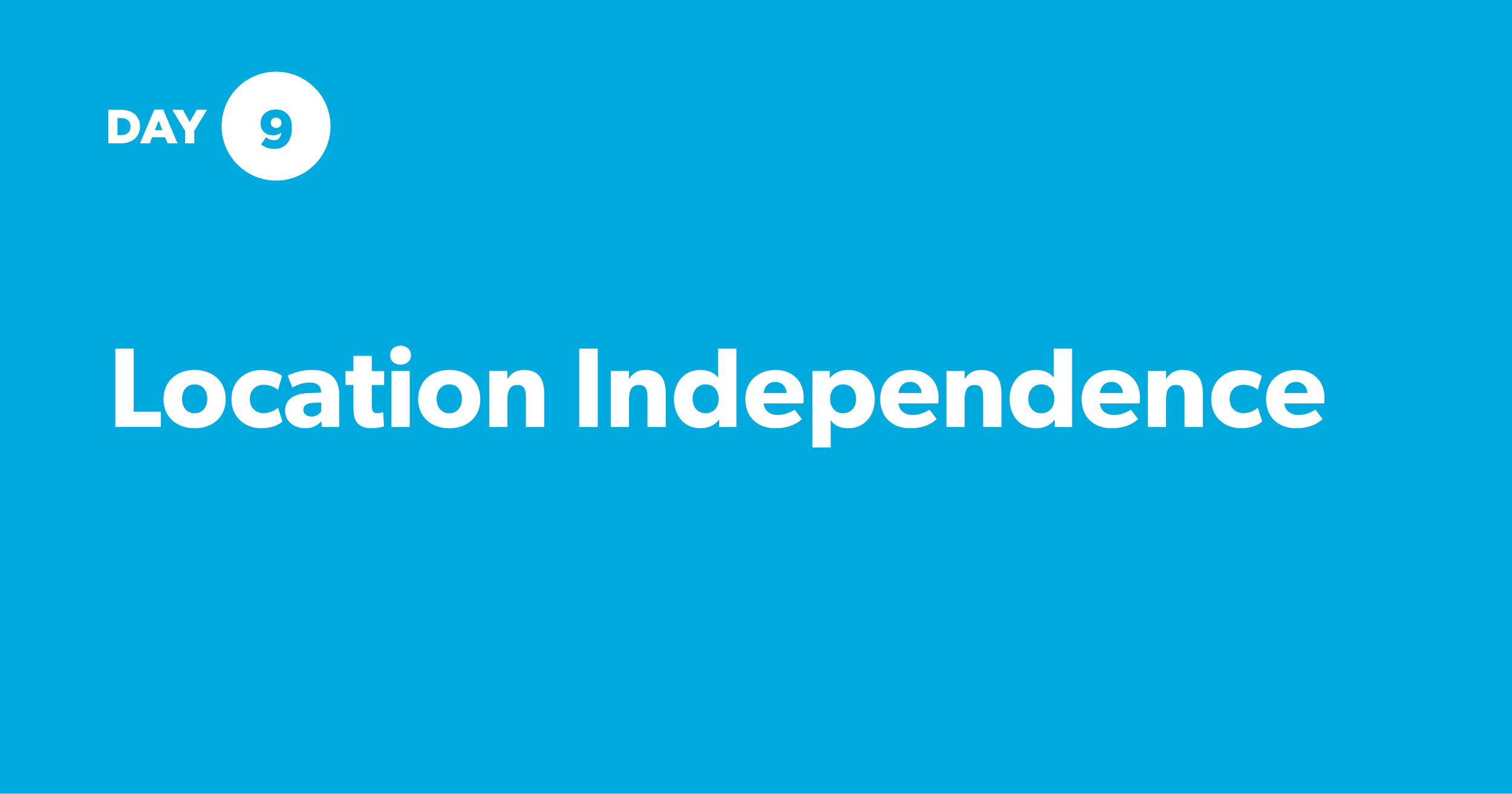 [Day 9] Location Independence